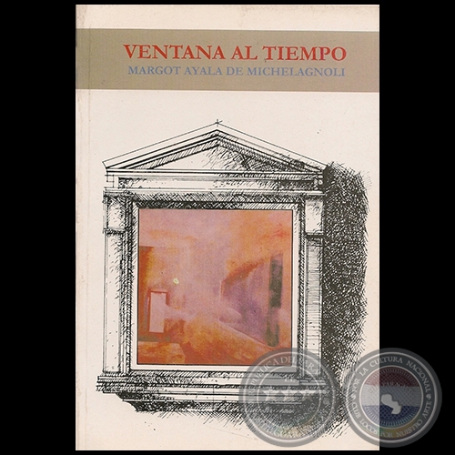 VENTANA AL TIEMPO - Autora: MARGOT AYALA DE MICHELAGNOLI - Año 2005